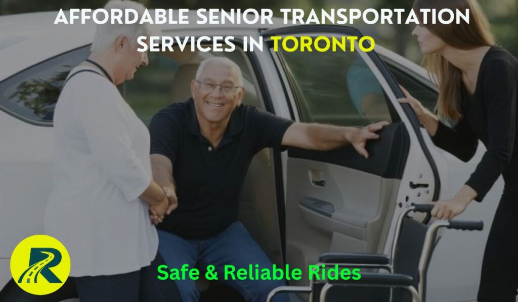 Affordable Senior Transportation Services in Toronto – Safe & Reliable Rides