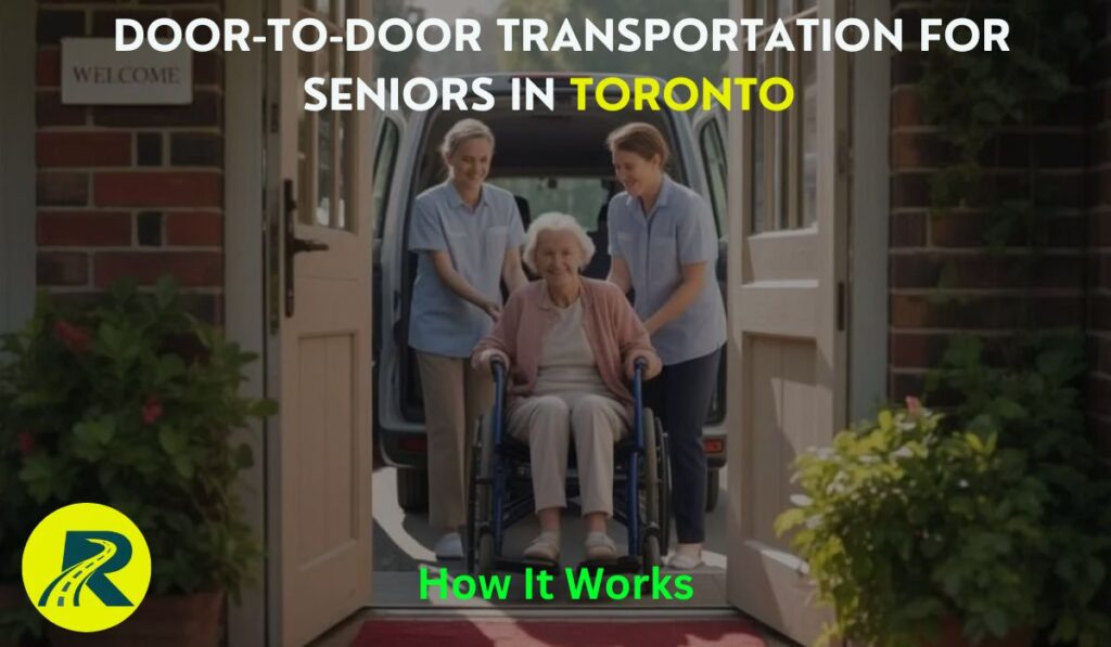 Door-to-Door Transportation for Seniors in Toronto – How It Works