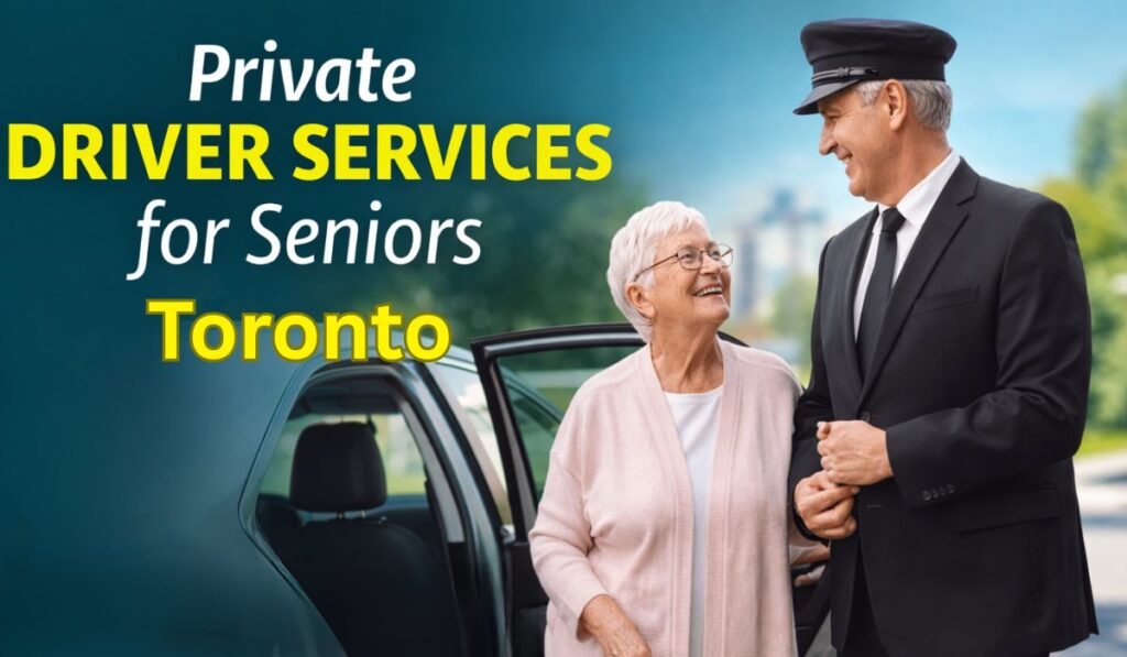 Private Driver Services for Seniors in Toronto